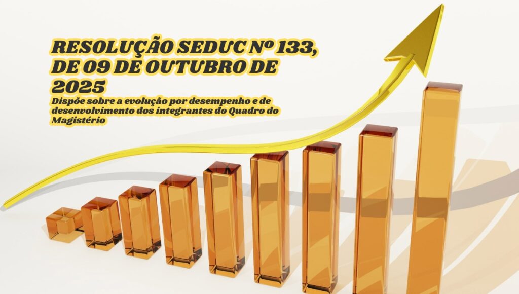 Conheça mais sobre a RESOLUÇÃO SEDUC Nº 133, DE 09 DE OUTUBRO DE 2025Dispõe sobre a evolução por desempenho e de desenvolvimento dos integrantes do Quadro do Magistério