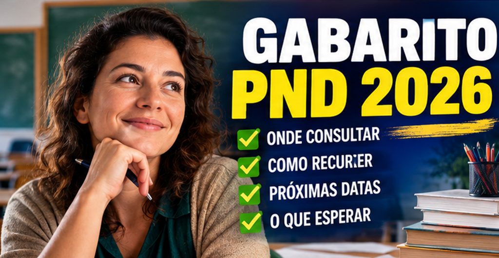 Gabarito PND 2026 já está disponível. Veja onde consultar, como apresentar recurso, datas do cronograma e quando sai o resultado final da Prova Nacional Docente